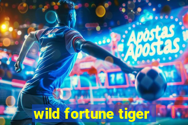 wild fortune tiger